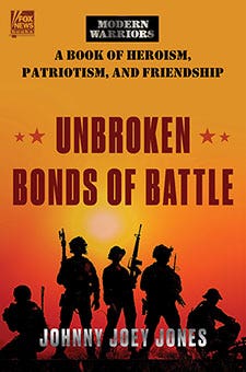 Unbroken Bonds of Battle: A Book of Heroism, Patriotism, and Friendship by Johnny Joey Jones